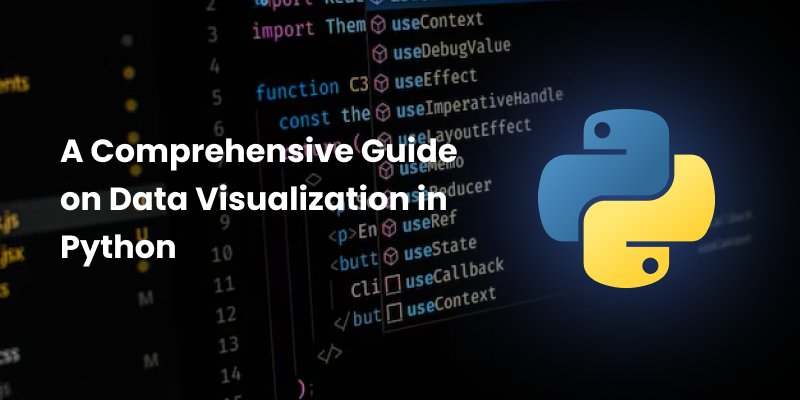 A Comprehensive Guide on Data Visualization in Python