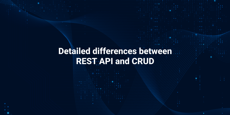 Key differentiating factors between REST API and CRUD